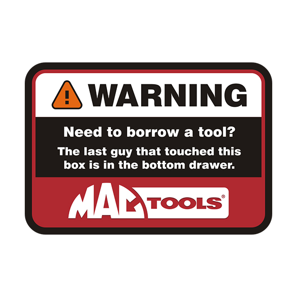LAST GUY TO BORROW A TOOL Warning Stickers SNAP ON  Craftsman MAC 2 pack Decals