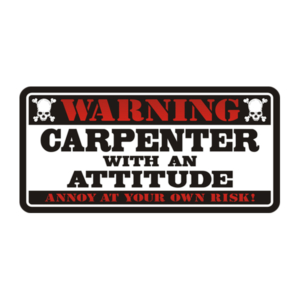 Carpenter Warning Attitude Decal Carpentry Vinyl Hard Hat Sticker Rotten Remains
