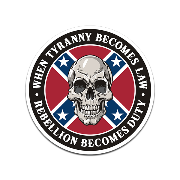 When Tyranny Becomes Law Rebellion Becomes Duty Sticker Decal Skull Confederate Rebel Flag