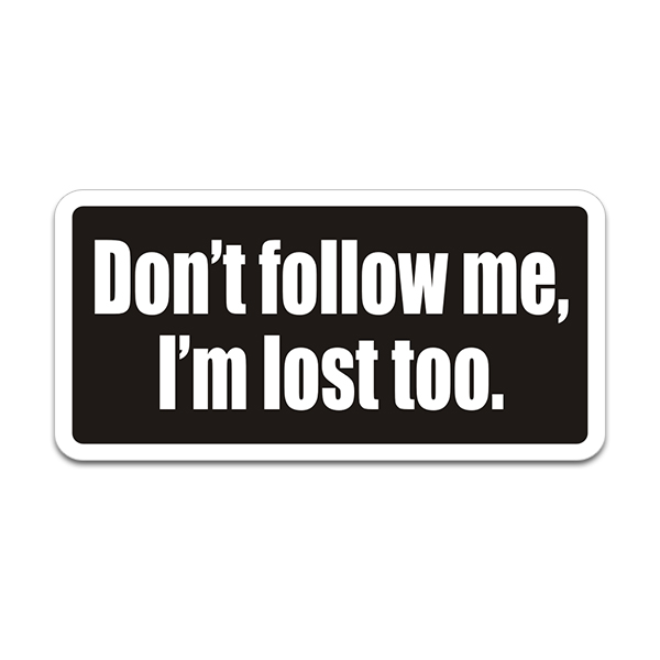 Don’t Follow Me I’m Lost Too Funny Sticker Decal Rotten Remains