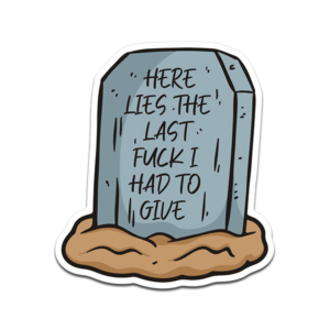 Here Lies the Last F*ck I Had to Give Sticker Decal