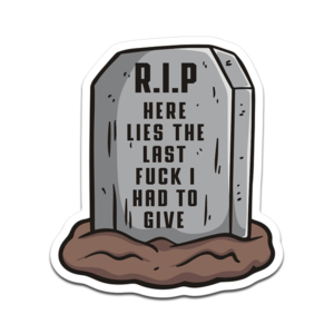 Here Lies the Last F*ck I Had to Give Sticker Decal