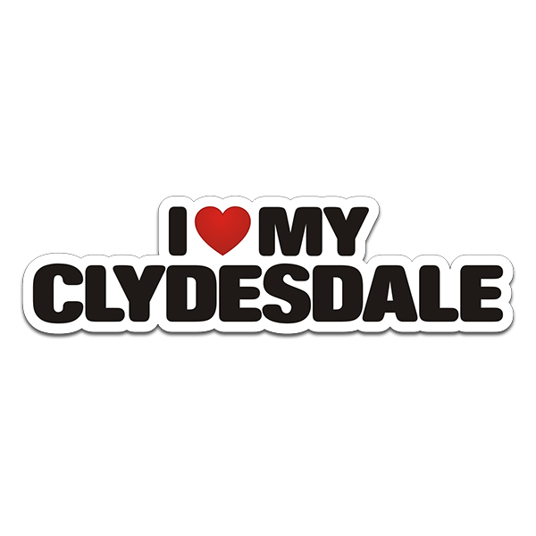 Clydesdale I Love My Horse Decal Draft Horses Trailer Vinyl Car Sticker Rotten Remains