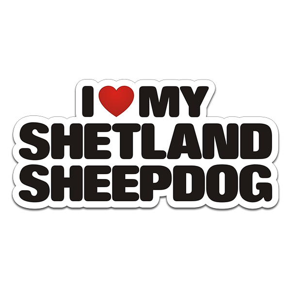 Shetland Sheepdog I Love My Dog Decal Sheltie Dogs Sign Vinyl Car Sticker Rotten Remains