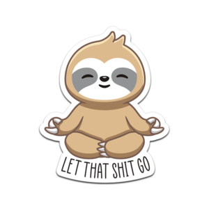 Sloth Meditate Let That Shit Go Sticker Decal Meditating Funny Cute V2 Rotten Remains