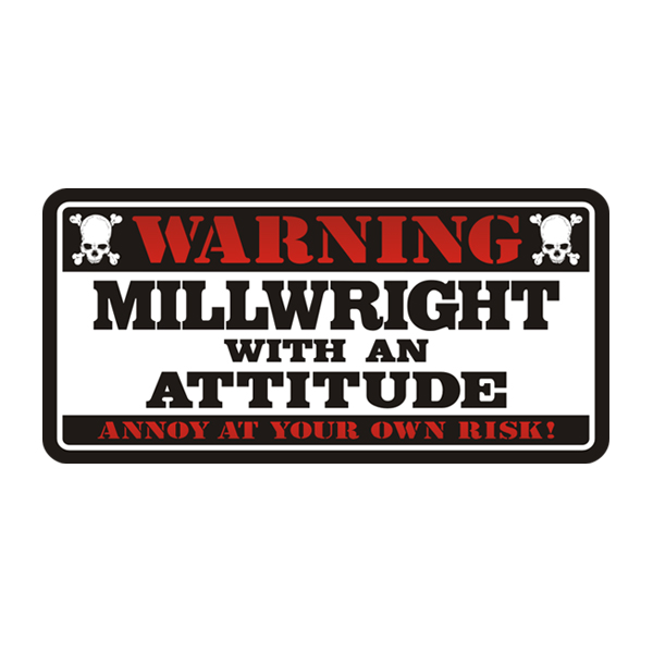 Millwright Warning Attitude Decal Vinyl Hard Hat Window Bumper Sticker Rotten Remains