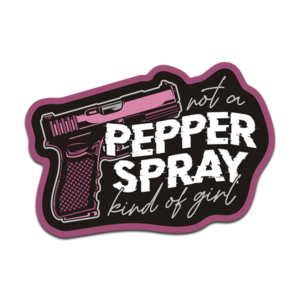Not a Pepper Spray Kind of Girl Sticker Decal