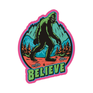 Believe in Bigfoot Vinyl Sticker Decal Retro Sasquatch Cryptid Squatch Rotten Remains