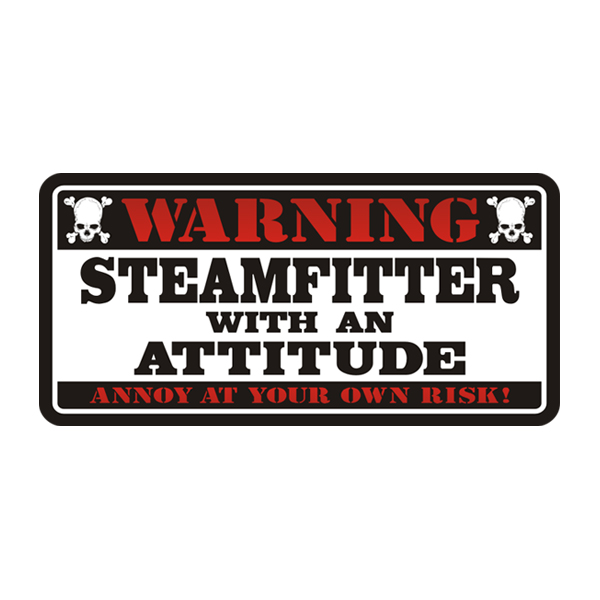 Steamfitter Warning Attitude Decal Vinyl Hard Hat Bumper Sticker Rotten Remains
