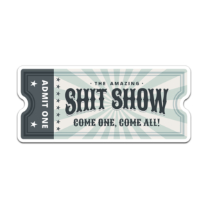 Shit Show Ticket Stub Sticker Decal Admit One Funny