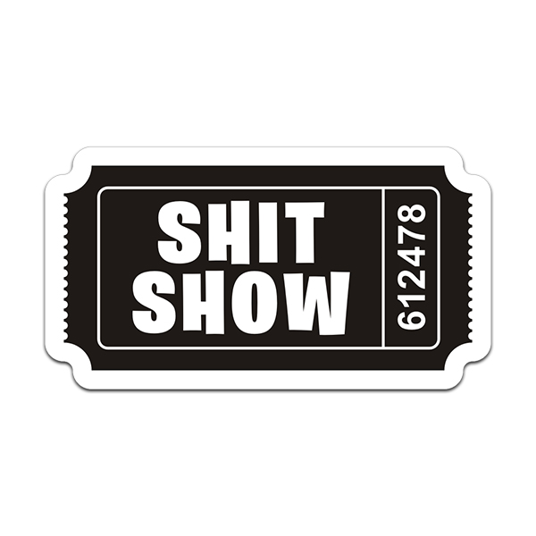 Shit Show Ticket Stub Sticker Decal Admit One