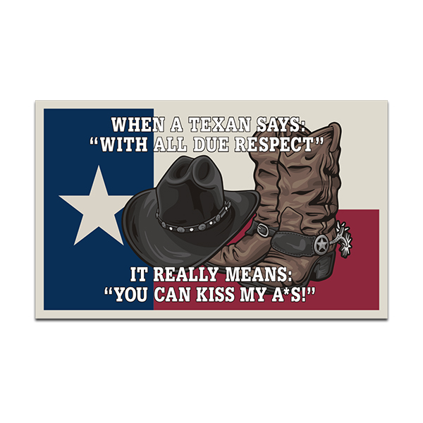 When a Texan Says “With all Due Respect” Texas Funny Sticker Decal Rotten Remains