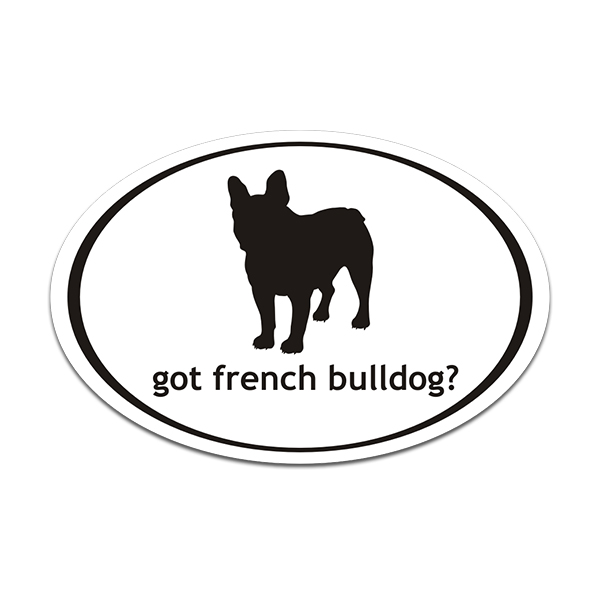 Got French Bulldog Oval Dog Decal Euro Dogs Vinyl Car Truck Sticker Rotten Remains