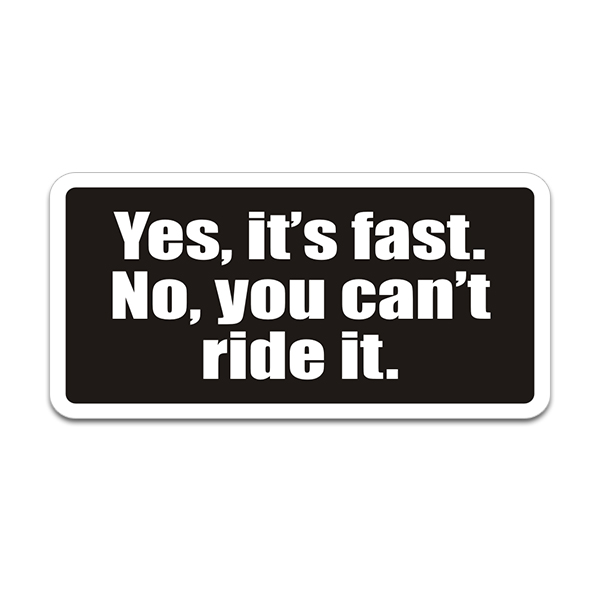 Yes It’s Fast No You Can’t Ride It Sticker Decal Rotten Remains